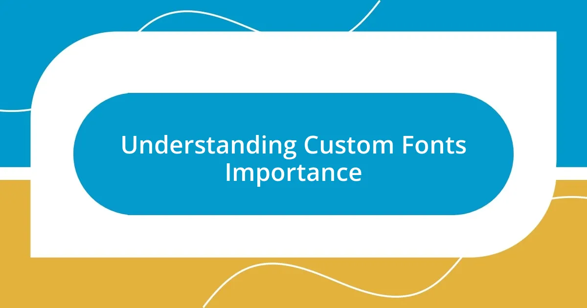 Understanding Custom Fonts Importance